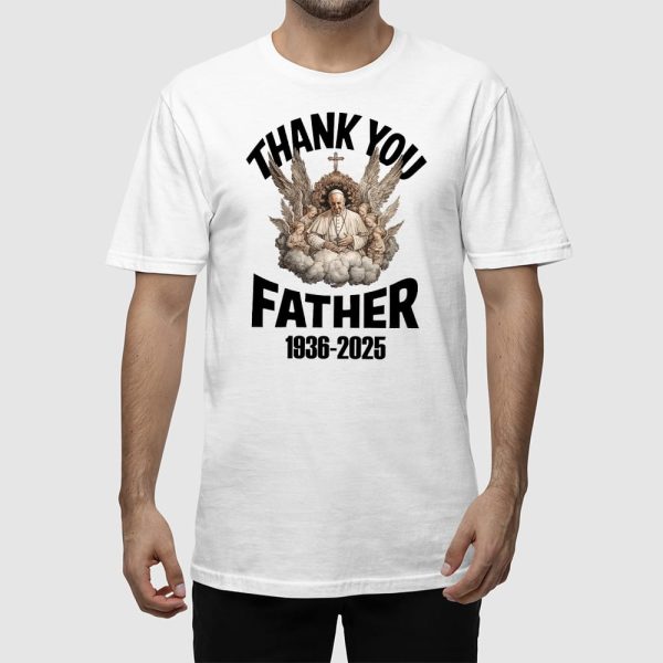 Thank You Father Pope Francis 1936-2025 Shirt