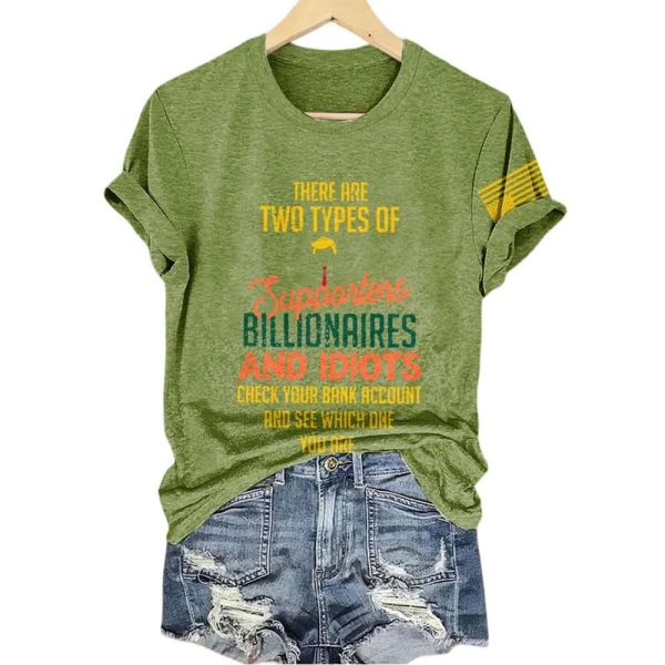 There Are Two Types Of Supporters Billionaires And Idiots Check Your Bank Account And See Which One You Are Shirt