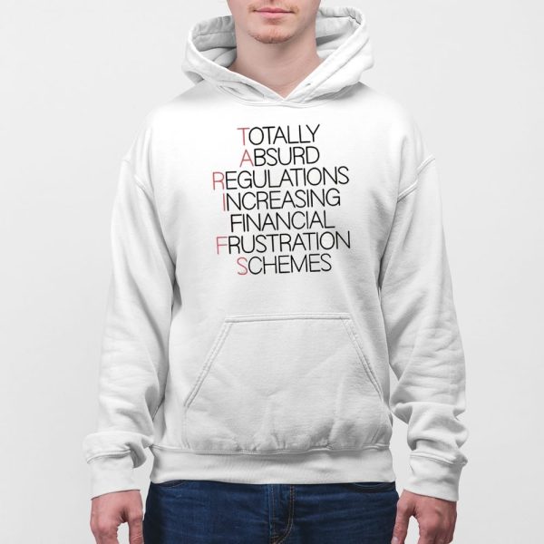 Totally Absurd Regulations Increasing Financial Frustration Schemes Shirt