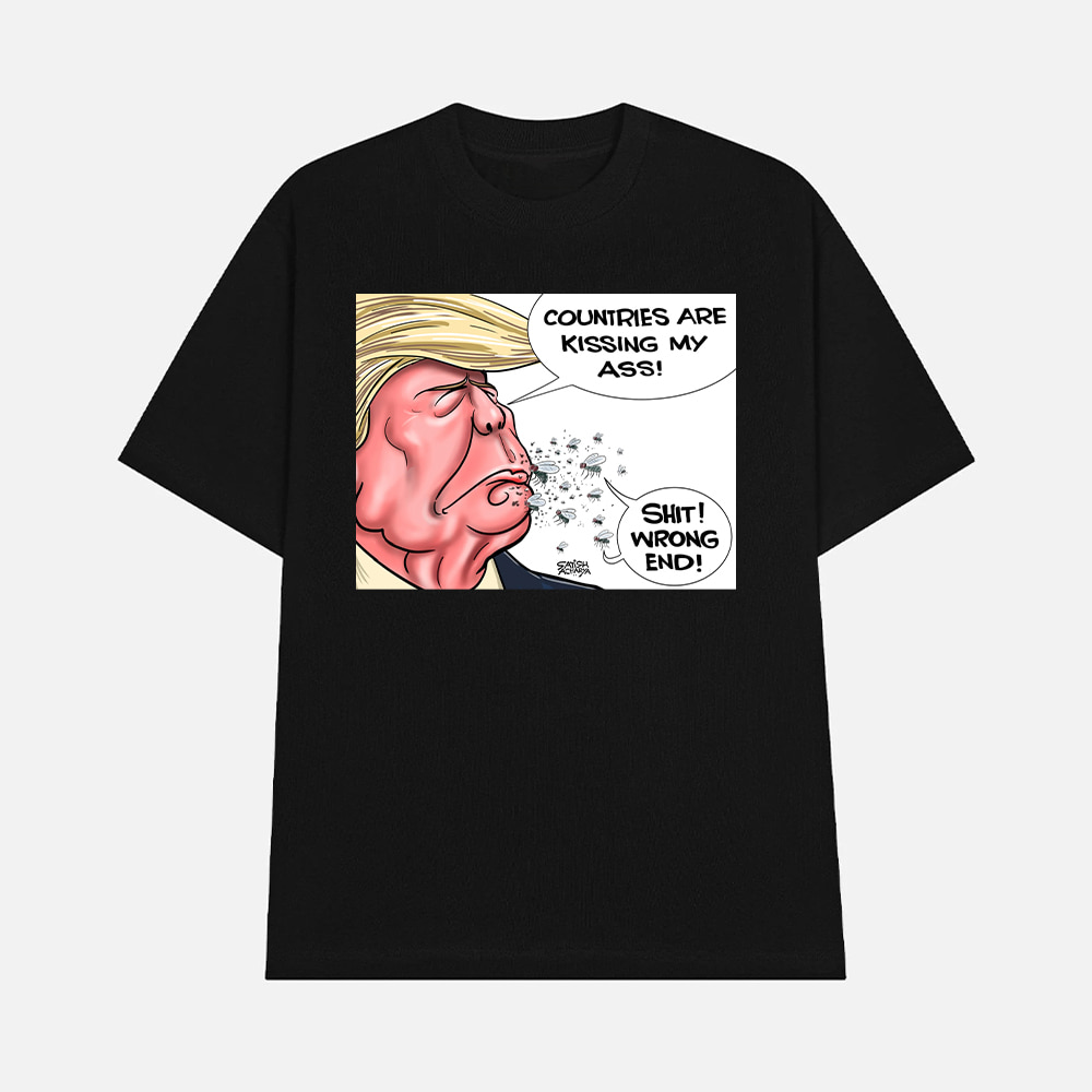 Trump Countries Are Kissing My Ass Shit Wrong End Shirt Trump Countries Are Kissing My Ass Shit Wrong End Shirt