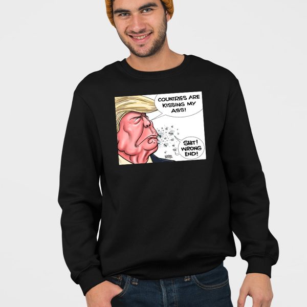 Trump Countries Are Kissing My Ass Shit Wrong End Shirt