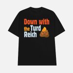 Trump Down With The Turd Reich Shirt
