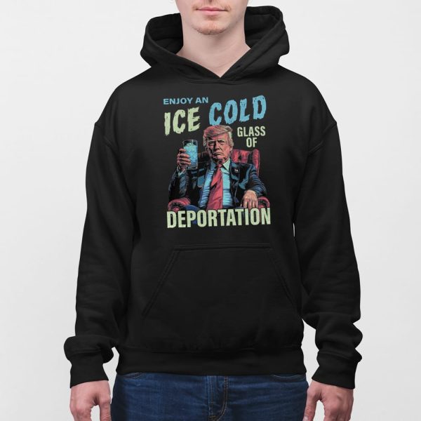 Trump Enjoy An Ice Cold Glass Of Deportation Shirt