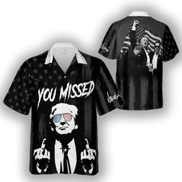 Trump Fight You Missed Hawaiian Shirt
