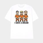 Trump Kennedy Musk Arrest I Have A Dream Shirt