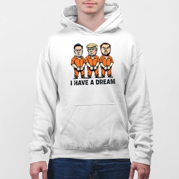 Trump Kennedy Musk Arrest I Have A Dream Shirt