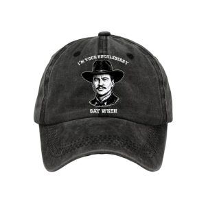Im Your Huckleberry Say When Baseball Cap