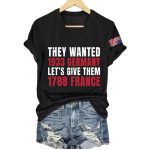 V-Neck Retro They Wanted 1933 Germany Let's Give Them 1788 France Print T-Shirt