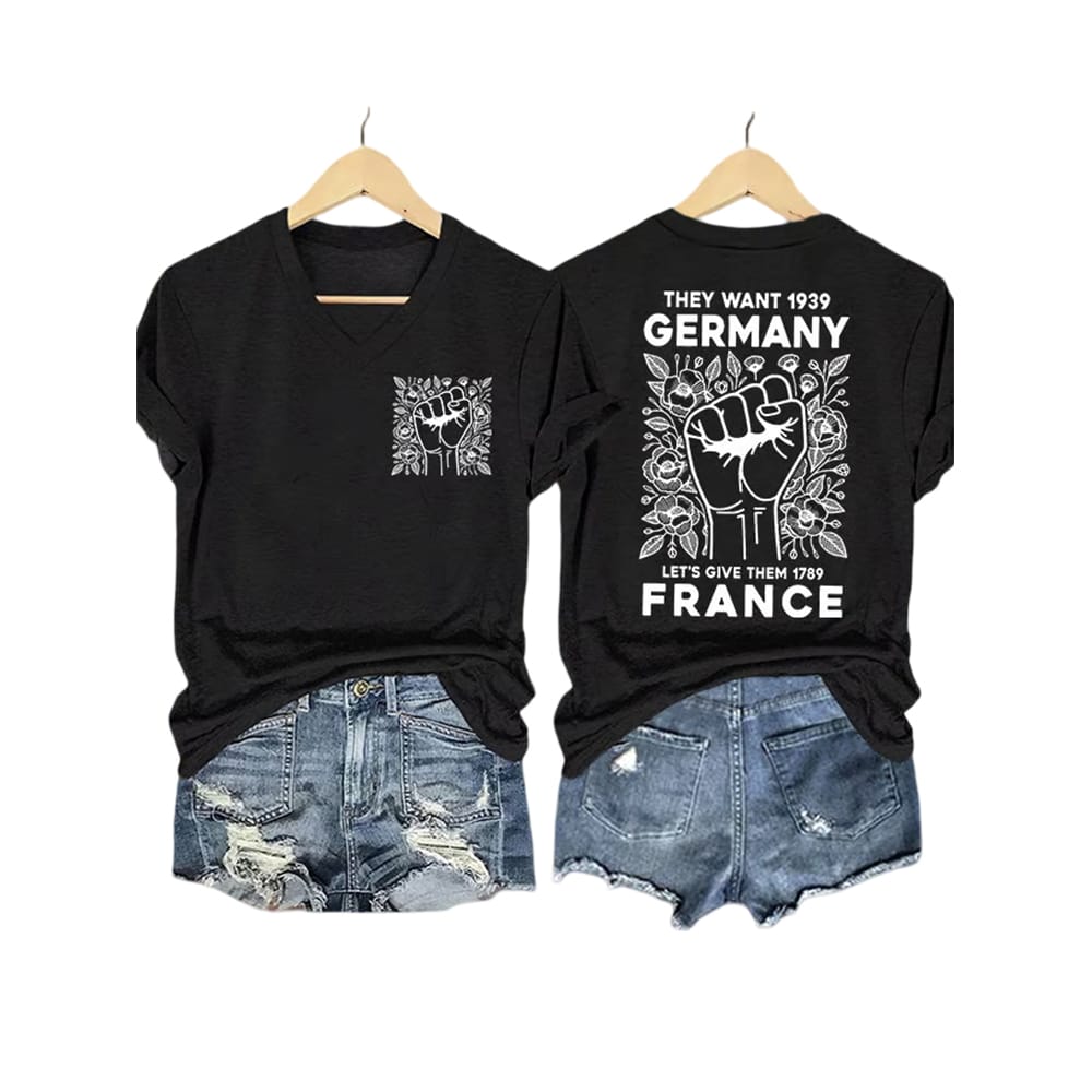 V Neck Retro They Wanted 1939 Germany Lets Give Them 1789 France Print T Shirt V-Neck Retro They Wanted 1939 Germany Let's Give Them 1789 France Print T-Shirt