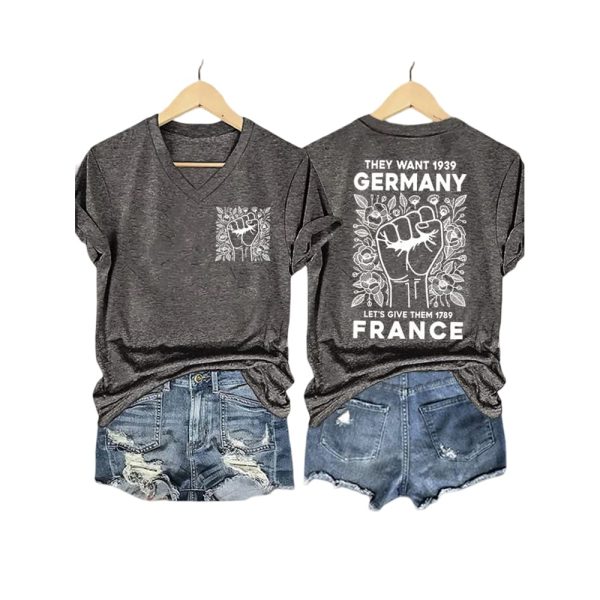 V-Neck Retro They Wanted 1939 Germany Let’s Give Them 1789 France Print T-Shirt