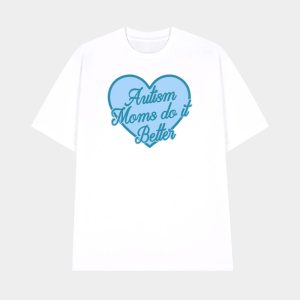 Autism Moms Do It Better Shirt 1