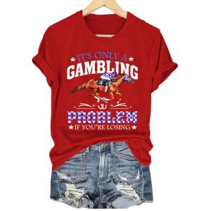 Womens Retro Kentucky Derby ItS Only A Gambling Problem If YouRe Losing Print T Shirt3