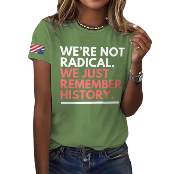 We’re Not Radical We Just Remember History America Shirt