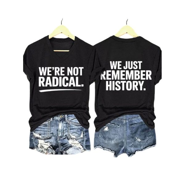 We’re Not Radical We Just Remember History Two Sided Shirt