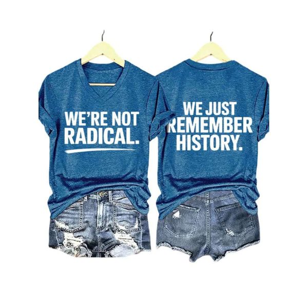 We’re Not Radical We Just Remember History Two Sided Shirt