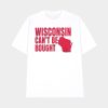Wisconsin Can’t Be Bought Shirt