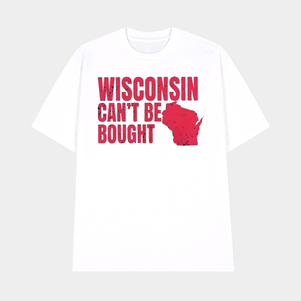 Wisconsin Can't Be Bought Shirt Wisconsin Can't Be Bought Shirt