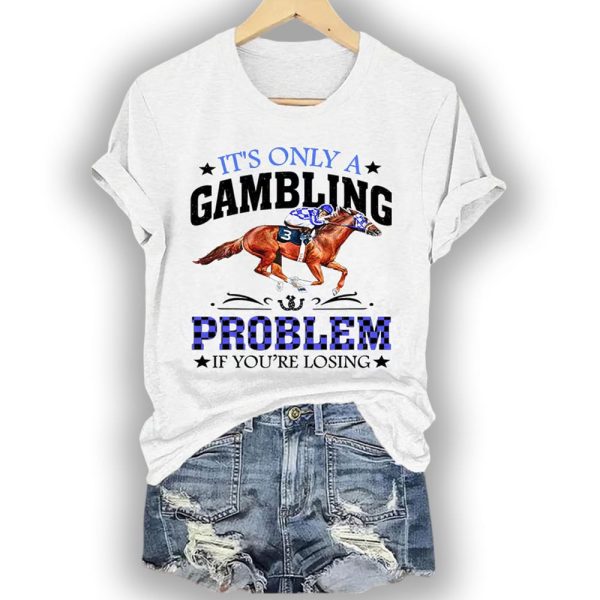 Women’s Retro Kentucky Derby It’S Only A Gambling Problem If You’Re Losing Print T-Shirt