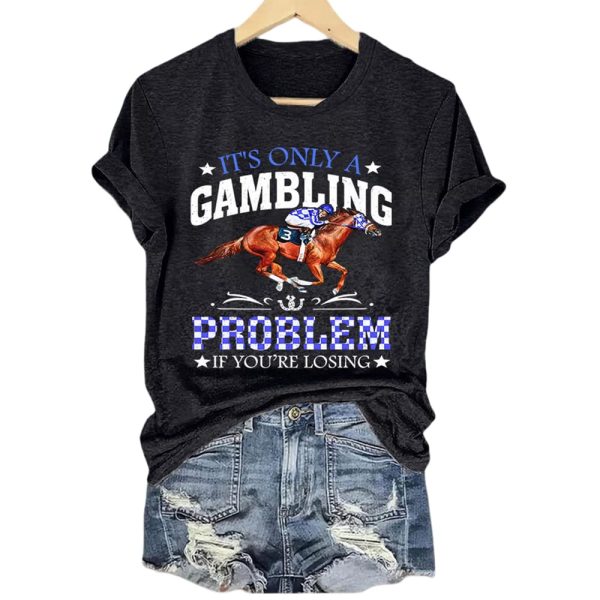 Women’s Retro Kentucky Derby It’S Only A Gambling Problem If You’Re Losing Print T-Shirt
