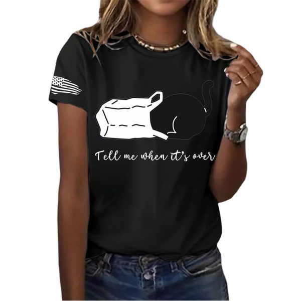 Women’s Tell Me When It’s Over Print Round Neck T-Shirt