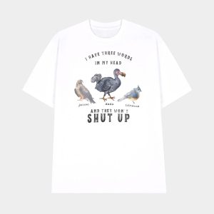 I Have Three Words In My Head And They Wont Shut Up Falcon Dodo Titmouse FDT Animal Shirt 1