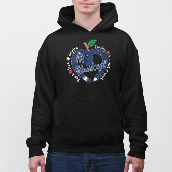 Yankees Teach Love Inspire Teaching Is A Work Of Heart Shirt