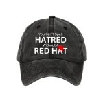 You Can't Spell Hatred Without A Red Hat Baseball Cap