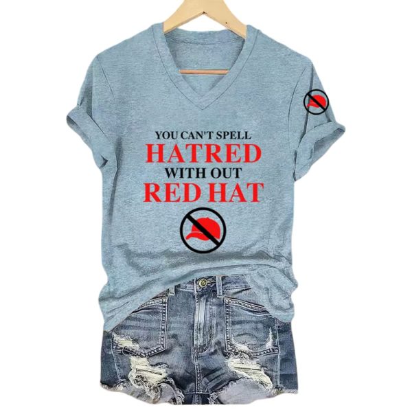 You Can’t Spell Hatred Without Red Hat Shirt