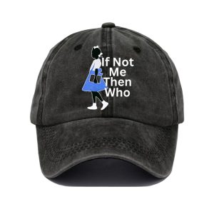 If Not Me Then Who Baseball Cap