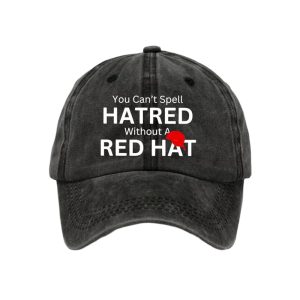 You Cant Spell Hatred Without A Red Hat Baseball Cap