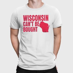 Wisconsin Can't Be Bought Shirt