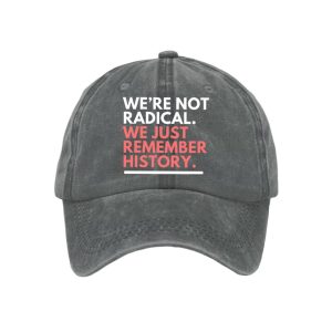 We're Not Radical We Just Remember History Baseball Cap