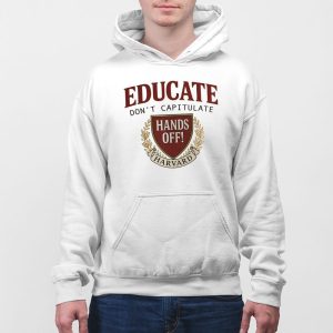 Educate Dont Capitulate Hands Off Harvard Shirt 5