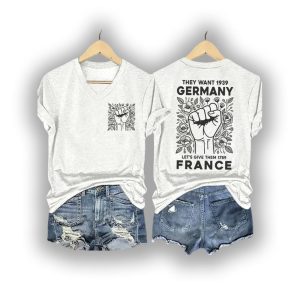 V Neck Retro They Wanted 1939 Germany Lets Give Them 1789 France Print T Shirt2