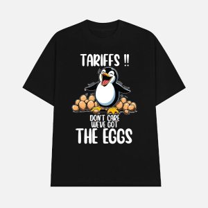 Penguins Tariffs Dont Care Weve Got The Eggs Shirt 1
