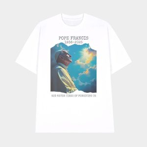 Pope Francis 1936 2025 God Never Tires Of Forgiving Us Shirt 1