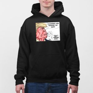 Trump Countries Are Kissing My Ass Shit Wrong End Shirt
