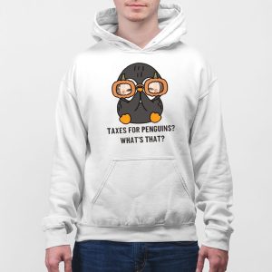 Taxes For Penguins Whats That Shirt 5