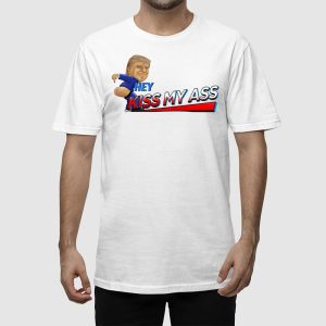 Trump Hey Kiss My Ass Shirt 2