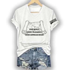 Dear World Sorry In Advance 2025s Gonna Be Rough Shirt2