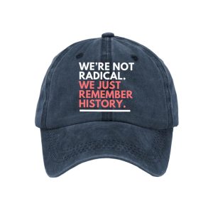 We're Not Radical We Just Remember History Baseball Cap