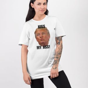 Donald Trump Kiss My Ass Shirt 3