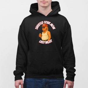 Trump Tariffed Your Mom Last Night Shirt 5
