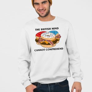 The British Mind Cannot Comprehend Shirt 3