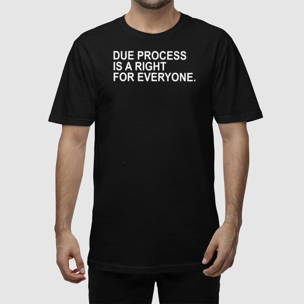 50501 Due Process Is A Right For Everyone Shirt