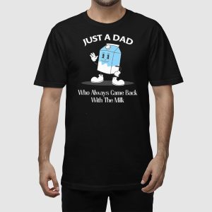 Just A Dad Who Always Came Back With The Milk Cartoon Shirt 2