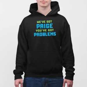 Wings We’ve Got Paige You’ve Got Problems Shirt