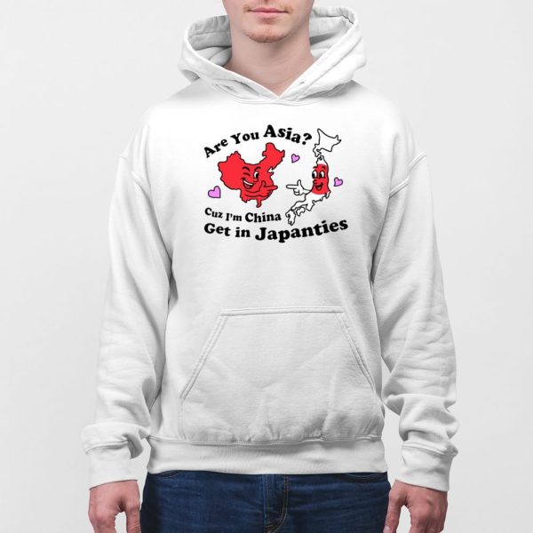 Are You Asia Cuz I’m China Get In Japanties Shirt