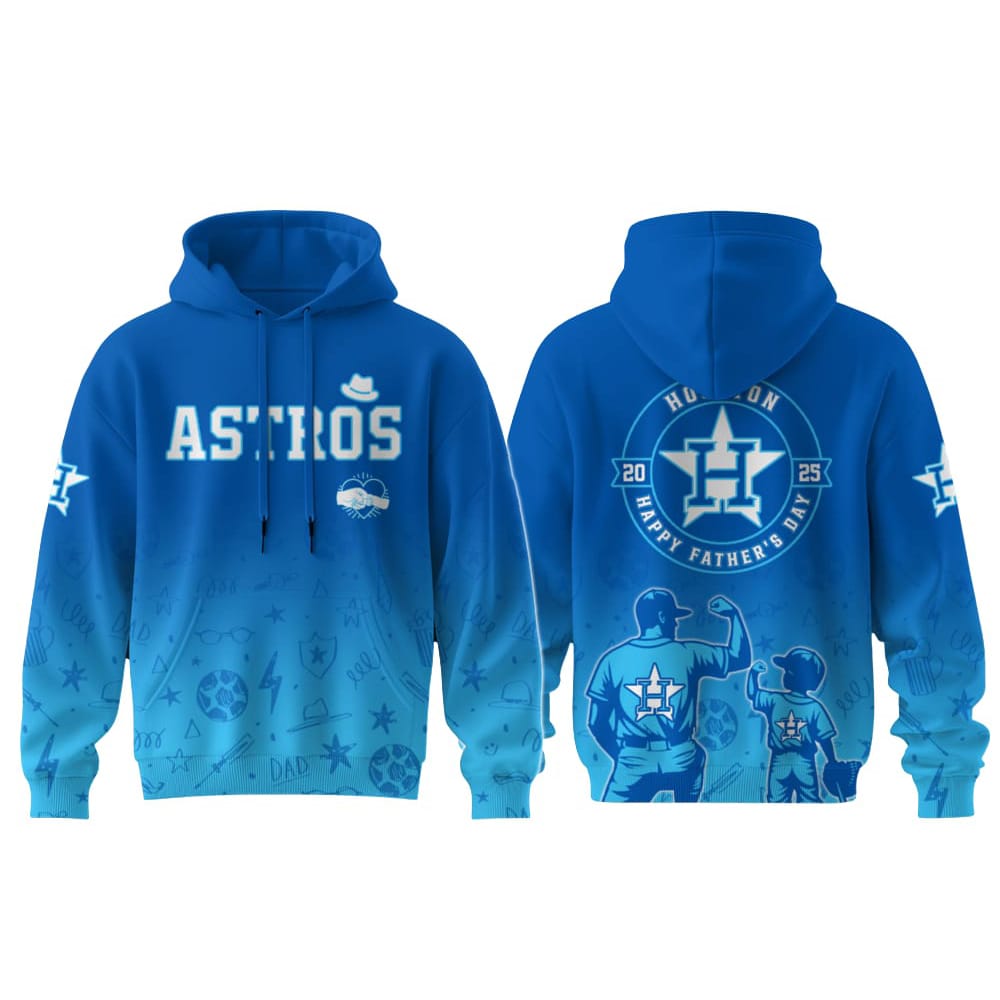 Astros Fathers Day 2025 Hoodie Astros Father's Day 2025 Hoodie