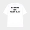 Bad Bitches Love Yellow Claw Shirt